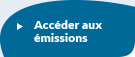 Accéder aux émissions