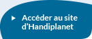 Accéder au site d’Handiplanet